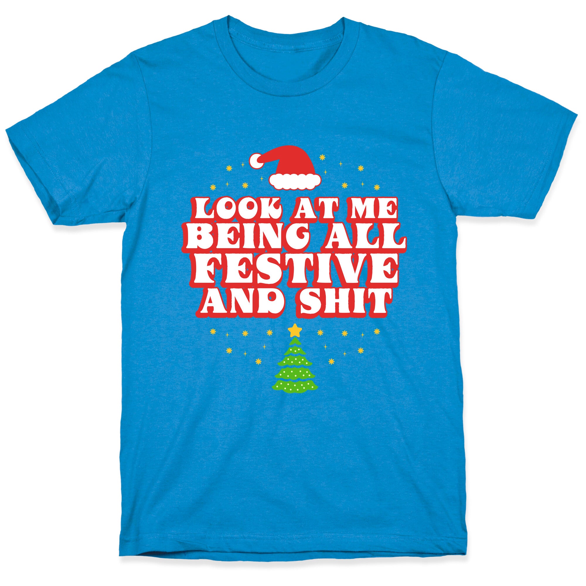 Look At Me Being All Festive T-Shirt
